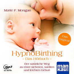 Audio CD (CD/SACD) HypnoBirthing. Das Hörbuch von Marie F. Mongan