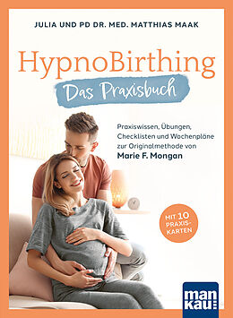 E-Book (epub) HypnoBirthing. Das Praxisbuch von Julia Maak, Matthias Maak