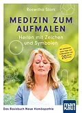 E-Book (pdf) Medizin zum Aufmalen: Heilen mit Zeichen und Symbolen. Das Basisbuch Neue Homöopathie von Roswitha Stark