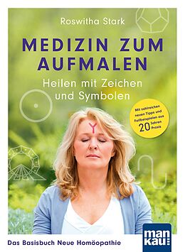 E-Book (pdf) Medizin zum Aufmalen: Heilen mit Zeichen und Symbolen. Das Basisbuch Neue Homöopathie von Roswitha Stark