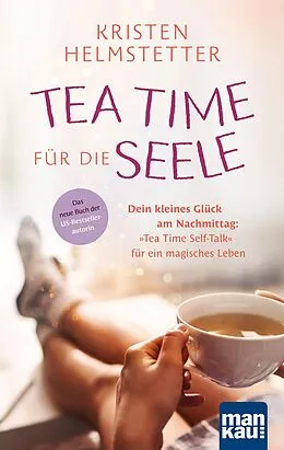 E-Book (epub) Tea Time für die Seele von Kristen Helmstetter