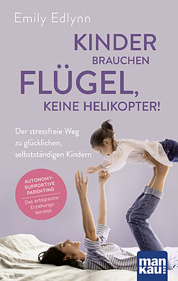 E-Book (pdf) Kinder brauchen Flügel, keine Helikopter! von Emily Edlynn