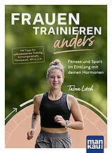 E-Book (epub) Frauen trainieren anders. Fitness und Sport im Einklang mit deinen Hormonen von Tabea Lorch