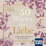 Set mit div. Artikeln (Set) 50 Wörter für Liebe. Hörbuch von Thomas Lambert Schöberl