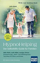 Kartonierter Einband HypnoHelping Der Selbsthilfe-Guide für Familien von Julia Maak, Matthias Maak