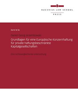 Kartonierter Einband Grundlagen für eine Europäische Konzernhaftung für private haftungsbeschränkte Kapitalgesellschaften von Daniel Georg Jarzembowski