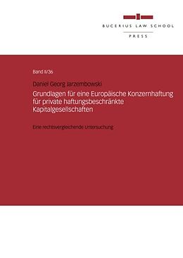 Fester Einband Grundlagen für eine Europäische Konzernhaftung für private haftungsbeschränkte Kapitalgesellschaften von Daniel Georg Jarzembowski