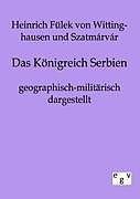 Kartonierter Einband Das Königreich Serbien geographisch-militärisch dargestellt von Heinrich Fülek von Wittinghausen-Szatmárvár