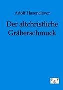 Kartonierter Einband Der altchristliche Gräberschmuck von Adolf Hasenclever