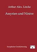 Kartonierter Einband Assyrien und Ninive von Arthur Alex Lincke