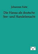 Kartonierter Einband Die Hansa als deutsche See- und Handelsmacht von Johannes Falte