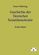 Kartonierter Einband Geschichte der Deutschen Sozialdemokratie von Franz Mehring