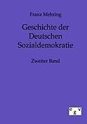 Kartonierter Einband Geschichte der Deutschen Sozialdemokratie von Franz Mehring