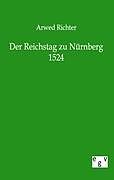 Kartonierter Einband Der Reichstag zu Nürnberg 1524 von Arwed Richter