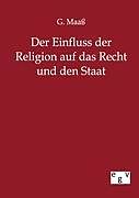 Kartonierter Einband Der Einfluss der Religion auf das Recht und den Staat von G. Maaß