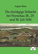 Kartonierter Einband Die dreitägige Schlacht bei Warschau 28., 29. und 30. Juli 1656 von August Riese