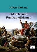 Kartonierter Einband Urkiche und Frühkatholizismus von Albert Ehrhard