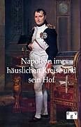 Kartonierter Einband Napoleon im häuslichen Kreise und sein Hof von Ohne Autor