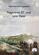 Kartonierter Einband Napoleon III. und sein Heer von Max von Szczepanski