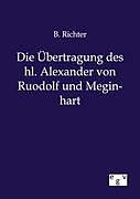 Kartonierter Einband Die Übertragung des hl. Alexander von Ruodolf und Meginhart von B. Richter