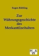 Kartonierter Einband Zur Währungsgeschichte des Merkantilzeitalters von Eugen Rübling