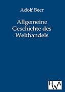 Kartonierter Einband Allgemeine Geschichte des Welthandels von Adolf Beer