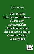 Kartonierter Einband Über Johann Heinrich von Thünens Gesetz vom naturgemäßen Arbeitslohne und die Bedeutung dieses Gesetzes für die Wirklichkeit von H. Schumacher