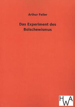 Kartonierter Einband Das Experiment des Bolschewismus von Arthur Feiler