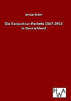 Fester Einband Die Konjunktur-Periode 1907-1913 in Deutschland von Arthur Feiler