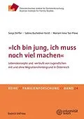 E-Book (pdf) Ich bin jung, ich muss noch viel machen von Sonja Dörfler, Sabine Buchebner-Ferstl, Mariam Irene Tazi-Preve