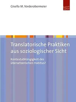 E-Book (pdf) Translatorische Praktiken aus soziologischer Sicht von Gisella M. Vorderobermeier