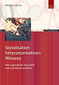 E-Book (pdf) Sozialisation heteronormativen Wissens von Monika Götsch