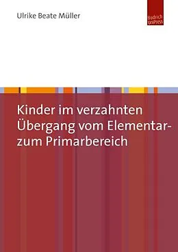 E-Book (pdf) Kinder im verzahnten Übergang vom Elementar- zum Primarbereich von Ulrike Müller