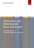 E-Book (pdf) Autonomie und Heteronomie: Peers und Schule von Nora Katenbrink