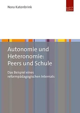 E-Book (pdf) Autonomie und Heteronomie: Peers und Schule von Nora Katenbrink