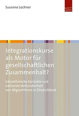 E-Book (pdf) Integrationskurse als Motor für gesellschaftlichen Zusammenhalt? von Susanne Lochner