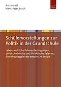 E-Book (pdf) Schülervorstellungen zur Politik in der Grundschule von Katrin Asal, Hans-Peter Burth