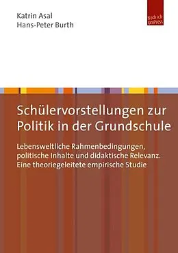 E-Book (pdf) Schülervorstellungen zur Politik in der Grundschule von Katrin Asal, Hans-Peter Burth