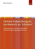 E-Book (pdf) Globale Entwicklung als Lernbereich an Schulen? von Marie Bludau