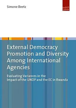 E-Book (pdf) External Democracy Promotion and Diversity Among International Agencies von Simone Beetz