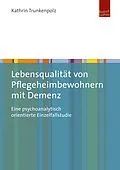 E-Book (pdf) Lebensqualität von Pflegeheimbewohnern mit Demenz von Kathrin Trunkenpolz