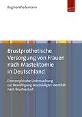 E-Book (pdf) Brustprothetische Versorgung von Frauen nach Mastektomie in Deutschland von Regina Wiedemann