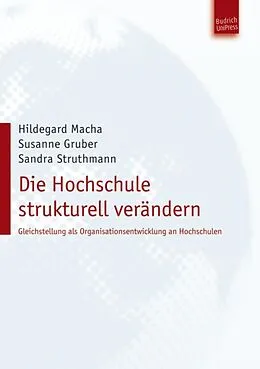 E-Book (pdf) Die Hochschule strukturell verändern von Hildegard Macha, Susanne Gruber, Dr.Sandra Struthmann