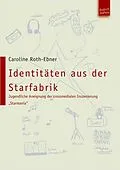 E-Book (pdf) Identitäten aus der Starfabrik von Caroline Elisabeth Roth-Ebner