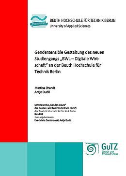 Fester Einband Gendersensible Gestaltung des neuen Studiengangs BWL  Digitale Wirtschaft an der Beuth Hochschule für Technik Berlin von Martina Brandt, Antje Ducki