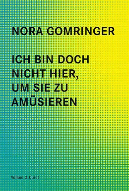 E-Book (epub) Ich bin doch nicht hier, um Sie zu amüsieren von Nora Gomringer