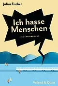 E-Book (epub) Ich hasse Menschen. Eine Abschweifung von Julius Fischer