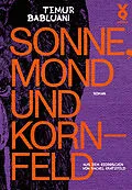 E-Book (epub) Sonne, Mond und Kornfeld von Temur Babluani