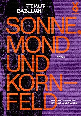 E-Book (epub) Sonne, Mond und Kornfeld von Temur Babluani