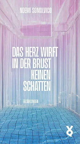 E-Book (epub) Das Herz wirft in der Brust keinen Schatten von Noemi Somalvico